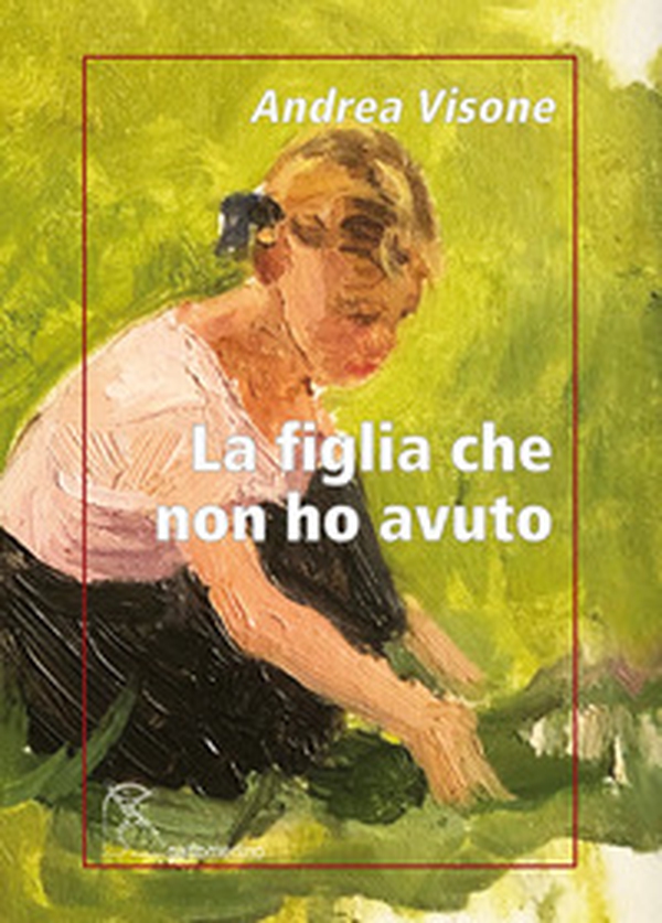 La figlia che non ho avuto - Librerie.coop La figlia che non ho avuto - Librerie.coop