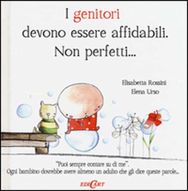 I genitori devono essere affidabili. Non perfetti... - Librerie.coop I genitori devono essere affidabili. Non perfetti... - Librerie.coop