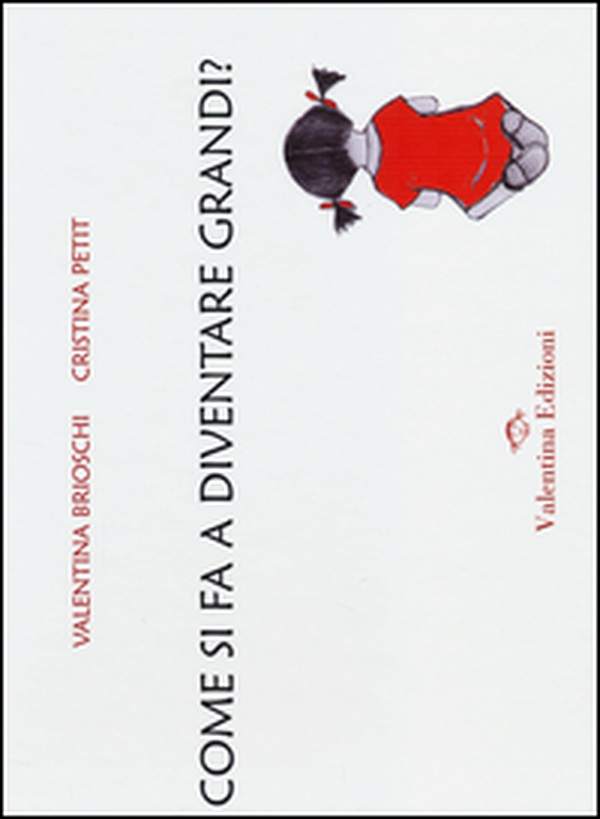 Come si fa a diventare grandi? - Librerie.coop Come si fa a diventare grandi? - Librerie.coop