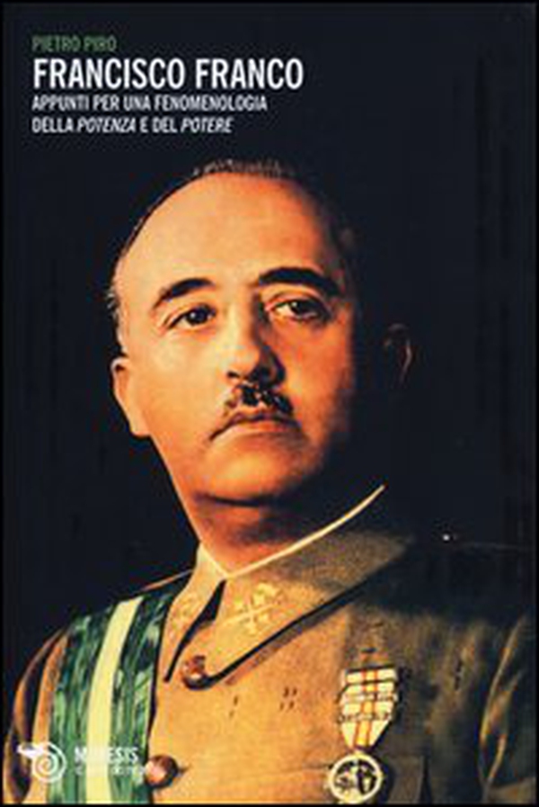 Francisco Franco. Appunti per una fenomenologia della potenza e del potere - Librerie.coop Francisco Franco. Appunti per una fenomenologia della potenza e del potere - Librerie.coop