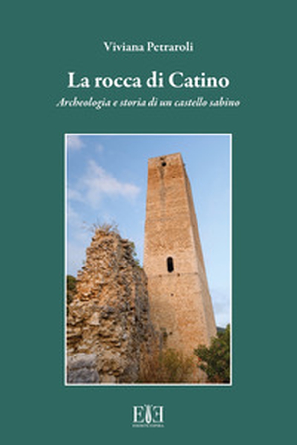La rocca di Catino. Archeologia e storia di un castello sabino - Librerie.coop La rocca di Catino. Archeologia e storia di un castello sabino - Librerie.coop