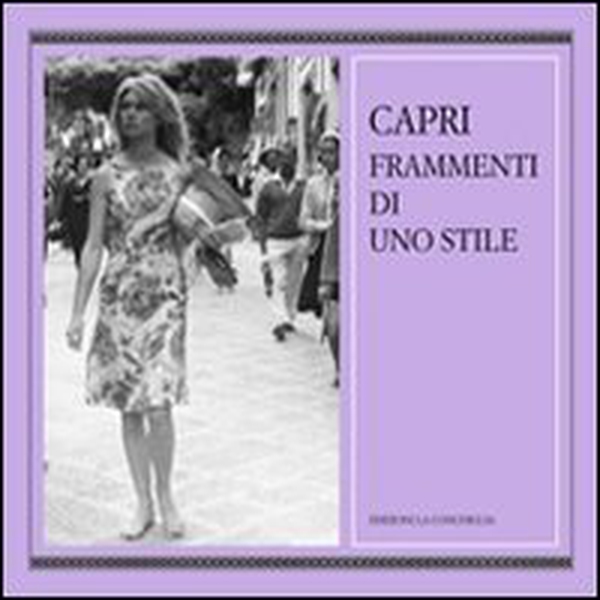 Capri, frammenti di uno stile - Librerie.coop Capri, frammenti di uno stile - Librerie.coop