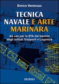 Tecnica navale e arte marinaresca. Per il biennio degli Ist. tecnici nautici e per il corso operatori del mare degli Ist. professionali per le attività marinare - Librerie.coop