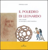 Il poliedro di Leonardo. Come costruire un meraviglioso solido leonardesco - Librerie.coop