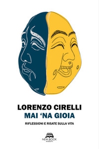 Mai 'na gioia. Riflessioni e risate sulla vita - Librerie.coop Mai 'na gioia. Riflessioni e risate sulla vita - Librerie.coop