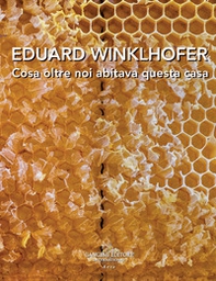 Eduard Winklhofer. Cosa oltre noi abitava questa casa. Ediz. italiana e tedesca - Librerie.coop Eduard Winklhofer. Cosa oltre noi abitava questa casa. Ediz. italiana e tedesca - Librerie.coop