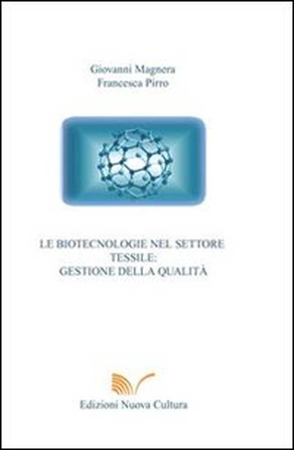 Le biotecnologie nel settore tessile. Gestione della qualità - Librerie.coop Le biotecnologie nel settore tessile. Gestione della qualità - Librerie.coop