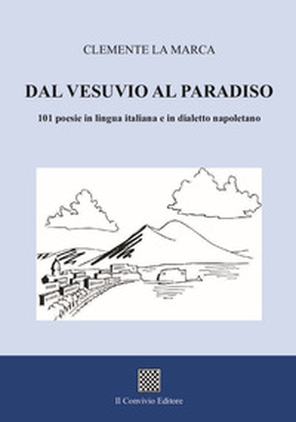 Dal Vesuvio al Paradiso. 101 poesie in lingua italiana e in dialetto napoletano - Librerie.coop Dal Vesuvio al Paradiso. 101 poesie in lingua italiana e in dialetto napoletano - Librerie.coop