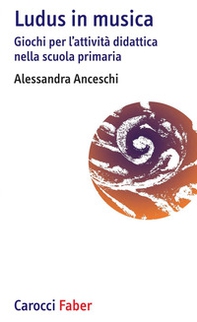 «Ludus» in musica. Giochi per l'attività didattica nella scuola primaria - Librerie.coop «Ludus» in musica. Giochi per l'attività didattica nella scuola primaria - Librerie.coop