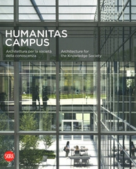 Humanitas campus. Architettura per la società e la conoscenza. Ediz. italiana e inglese - Librerie.coop
