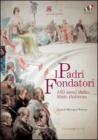 I padri fondatori. 150 anni dello Stato italiano - Librerie.coop