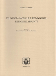 Filosofia morale e pedagogia. Lezioni e appunti - Librerie.coop