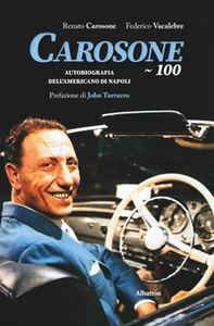 Carosone 100. Autobiografia dell'americano di Napoli - Librerie.coop