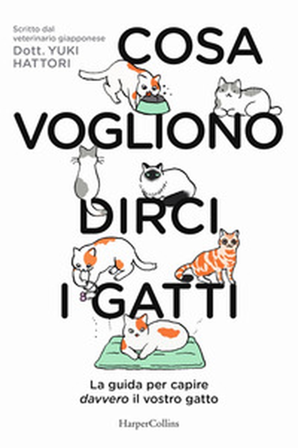 Cosa vogliono dirci i gatti. La guida per capire davvero il vostro gatto - Librerie.coop Cosa vogliono dirci i gatti. La guida per capire davvero il vostro gatto - Librerie.coop