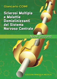 Sclerosi multipla e malattie demielinizzanti del sistema nervoso centrale. Nuovi orizzonti - Librerie.coop