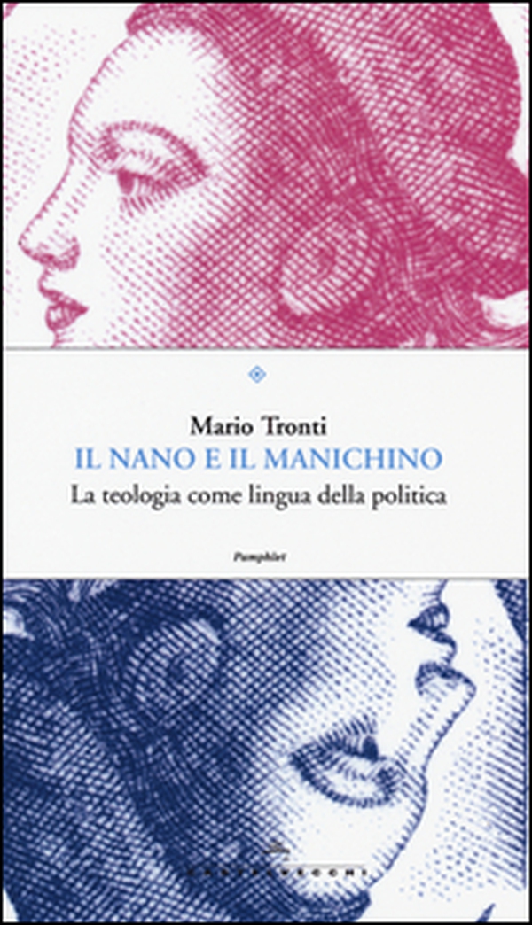 Il nano e il manichino. La teologia come lingua della politica - Librerie.coop Il nano e il manichino. La teologia come lingua della politica - Librerie.coop