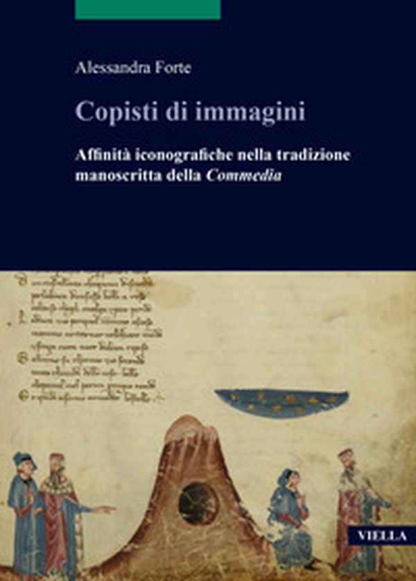 Copisti di immagini. Affinità iconografiche nella tradizione manoscritta della «Commedia» - Librerie.coop Copisti di immagini. Affinità iconografiche nella tradizione manoscritta della «Commedia» - Librerie.coop