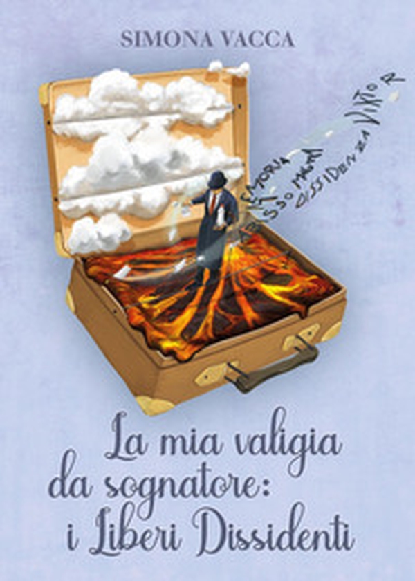 La mia valigia da sognatore: i Liberi Dissidenti - Librerie.coop La mia valigia da sognatore: i Liberi Dissidenti - Librerie.coop