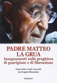 Insegnamenti sulla preghiera di guarigione e di liberazione - Librerie.coop