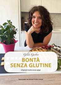 Bontà senza glutine. Originali ricette senza spiga - Librerie.coop
