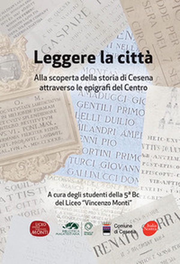Leggere la città. Alla scoperta della storia di Cesena attraverso le epigrafi del Centro - Librerie.coop