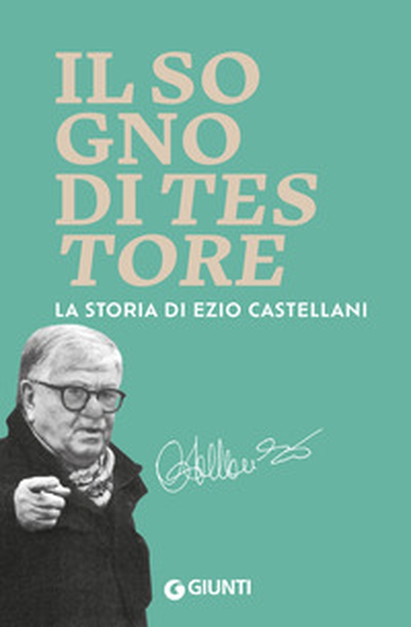 Il sogno di Testore. La storia di Ezio Castellani - Librerie.coop Il sogno di Testore. La storia di Ezio Castellani - Librerie.coop