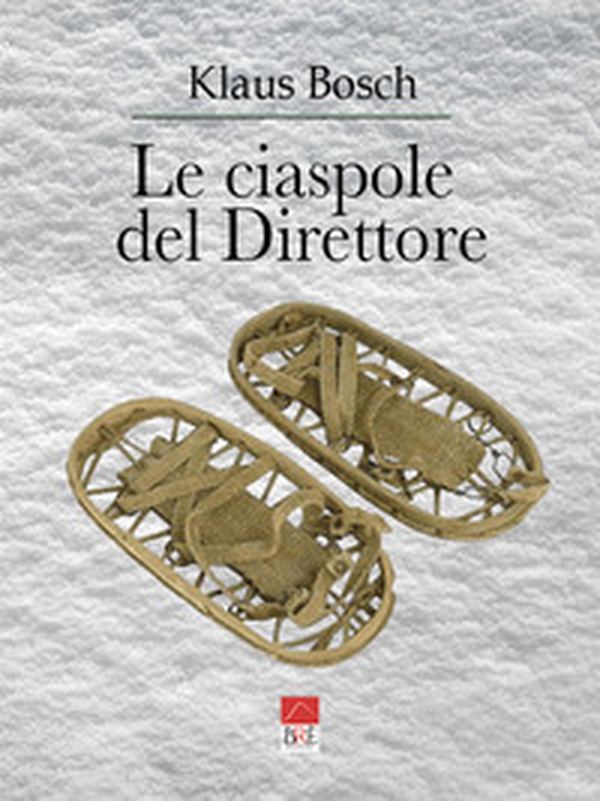 Le ciaspole del direttore - Librerie.coop Le ciaspole del direttore - Librerie.coop