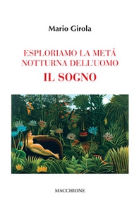 Esploriamo la metà notturna dell'uomo. Il sogno - Librerie.coop Esploriamo la metà notturna dell'uomo. Il sogno - Librerie.coop