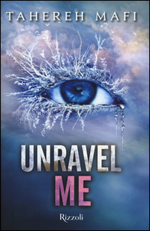 Unravel me. Shatter me - Librerie.coop Unravel me. Shatter me - Librerie.coop