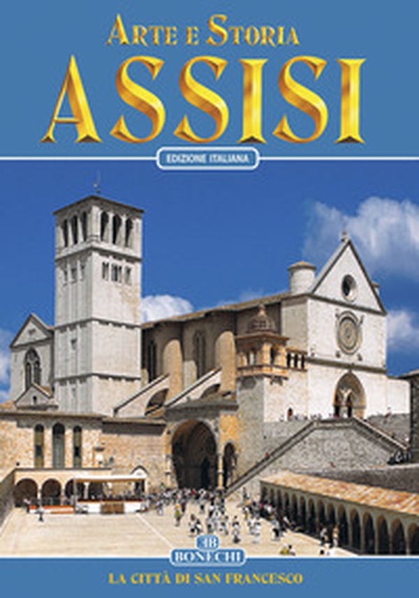 Arte e storia di Assisi - Librerie.coop Arte e storia di Assisi - Librerie.coop