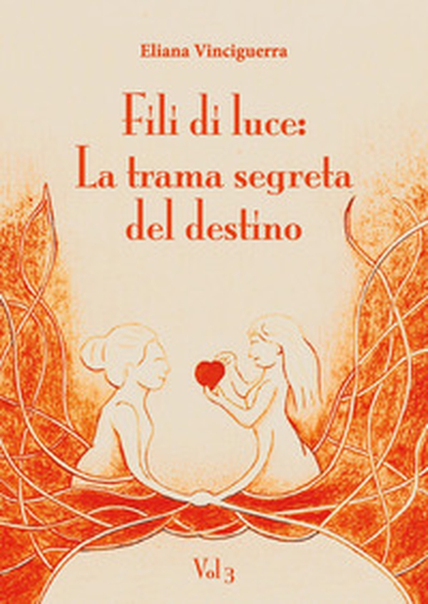 Fili di luce. La trama segreta del destino - Vol. 3 - Librerie.coop