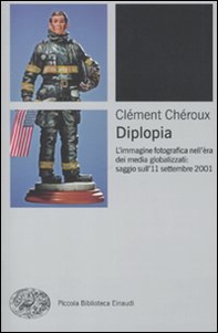 Diplopia. L'immagine fotografica nell'era dei media globalizzati: saggio sull'11 settembre 2001 - Librerie.coop