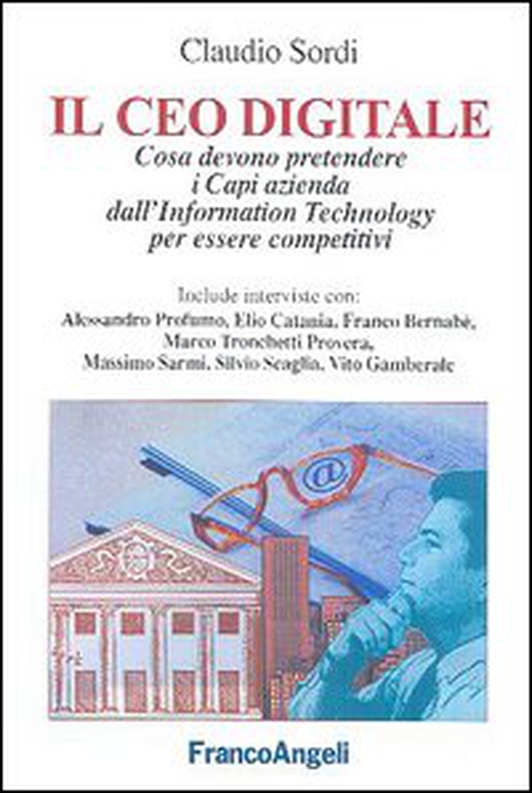 Il Ceo digitale. Cosa devono pretendere i capi d'azienda dall'information technology per essere competitivi - Librerie.coop Il Ceo digitale. Cosa devono pretendere i capi d'azienda dall'information technology per essere competitivi - Librerie.coop