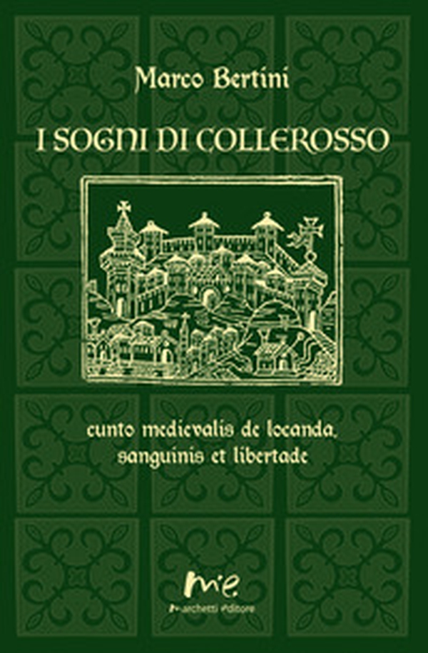 I sogni di Collerosso. cunto medievalis de locanda, sanguinis et libertade - Librerie.coop