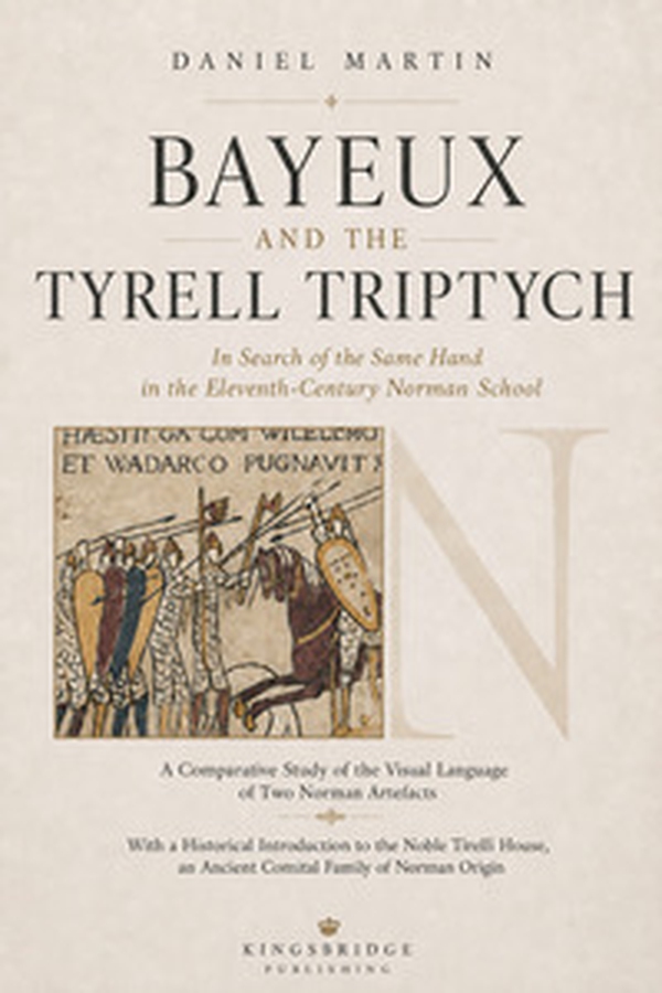 Bayeux and the Tyrell triptych. In search of the same hand in the Eleventh-century Norman school - Librerie.coop