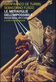 Le meraviglie dell'impossibile. Fantascienza: miti e simboli - Librerie.coop Le meraviglie dell'impossibile. Fantascienza: miti e simboli - Librerie.coop
