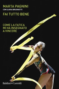 Fai tutto bene. Come la fatica mi ha insegnato a vincere - Librerie.coop