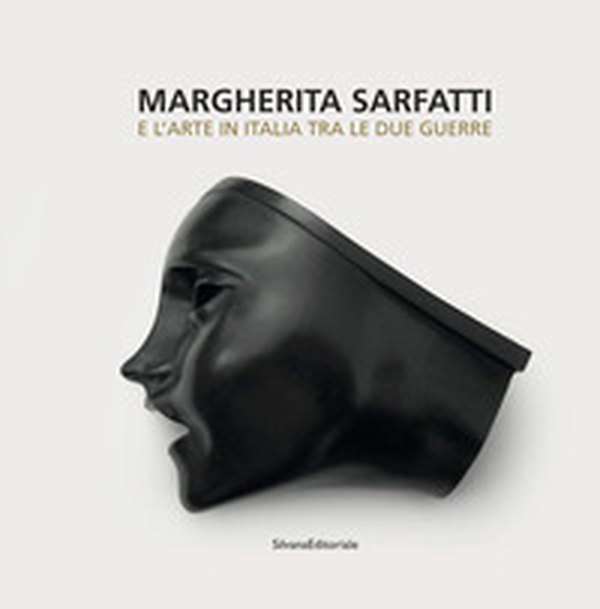 Margherita Sarfatti e l'arte in Italia tra le due guerre - Librerie.coop Margherita Sarfatti e l'arte in Italia tra le due guerre - Librerie.coop