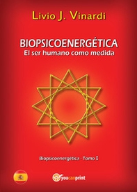 Biopsicoenergética. El ser humano como medida - Librerie.coop