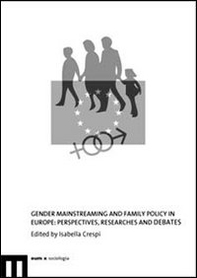 Gender Mainstreaming and family policy in Europe. Perspectives, researches and debates - Librerie.coop