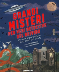 Grandi misteri per veri detective del brivido. Ufo! mummie! Case stregate e altri strani casi svelati - Librerie.coop