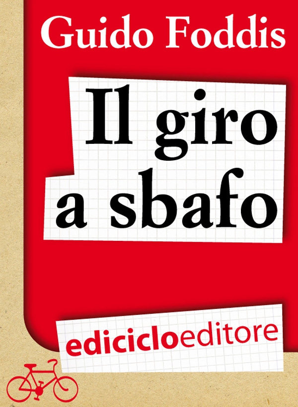 Il Giro a sbafo. L'incredibile scommessa della Maglia Rosa in bolletta - Librerie.coop Il Giro a sbafo. L'incredibile scommessa della Maglia Rosa in bolletta - Librerie.coop
