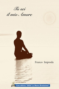 Tu sei il mio amore. Io vivo in te. Sono un frammento del tuo splendore - Librerie.coop