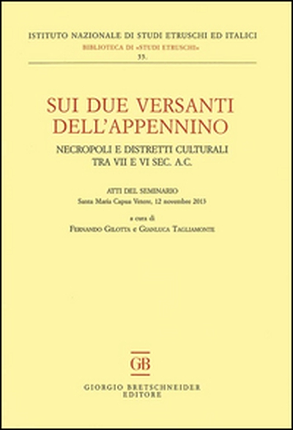 Sui due versanti dell'Appennino. Necropoli e distretti culturali tra VII e VI sec. a.C. Atti del seminario (Santa Maria Capua Vetere, 12 novembre 2013) - Librerie.coop Sui due versanti dell'Appennino. Necropoli e distretti culturali tra VII e VI sec. a.C. Atti del seminario (Santa Maria Capua Vetere, 12 novembre 2013) - Librerie.coop