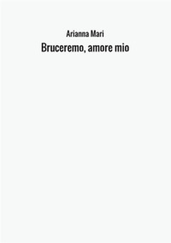 Bruceremo, amore mio - Librerie.coop Bruceremo, amore mio - Librerie.coop