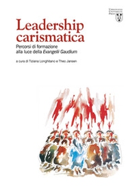 Leadership carismatica. Percorsi di formazione alla luce della Evangelii Gaudium - Librerie.coop