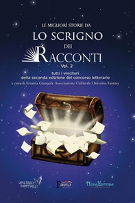 Le migliori storie da Lo Scrigno dei Racconti. Tutti i vincitori della seconda edizione del concorso letterario - Vol. 2 - Librerie.coop Le migliori storie da Lo Scrigno dei Racconti. Tutti i vincitori della seconda edizione del concorso letterario - Vol. 2 - Librerie.coop