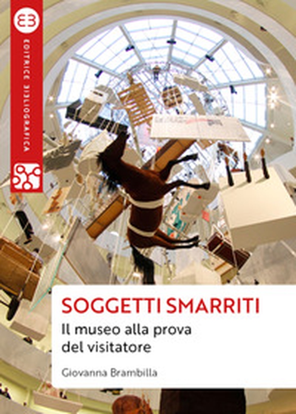 Soggetti smarriti. Il museo alla prova del visitatore - Librerie.coop Soggetti smarriti. Il museo alla prova del visitatore - Librerie.coop