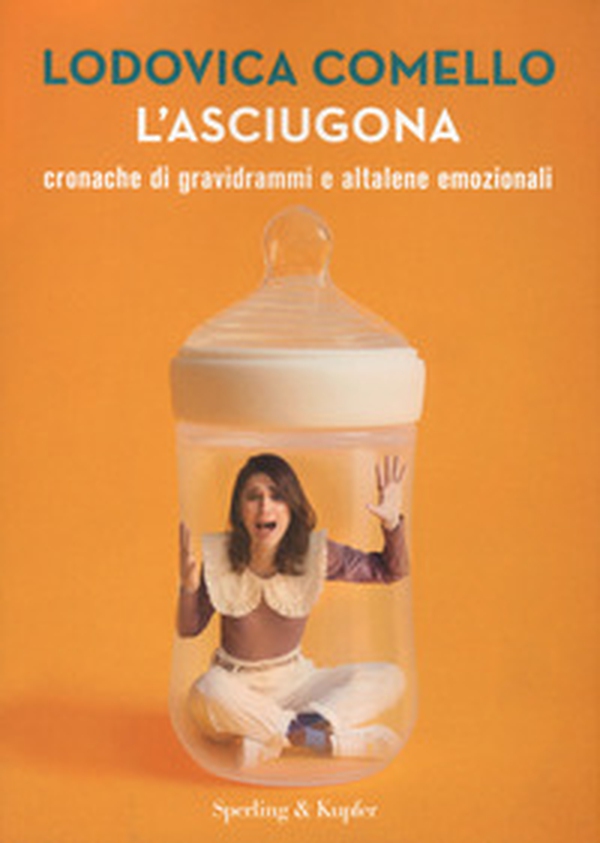 L'asciugona. Cronache di gravidrammi e altalene emozionali - Librerie.coop L'asciugona. Cronache di gravidrammi e altalene emozionali - Librerie.coop