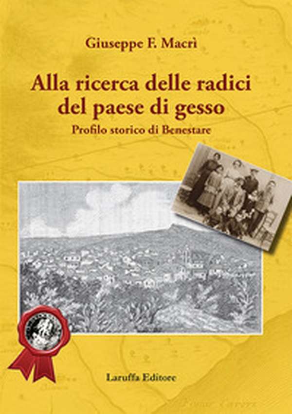Alla ricerca delle radici del paese di gesso. Profilo storico di Benestare - Librerie.coop